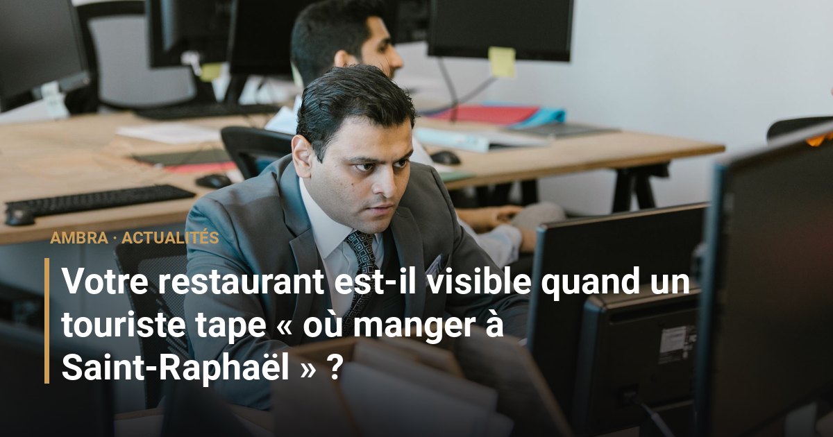 Votre restaurant est-il visible quand un touriste tape « où manger à Saint-Raphaël » ?