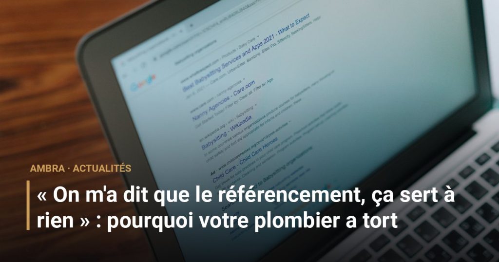« On m'a dit que le référencement, ça sert à rien » : pourquoi votre plombier a tort