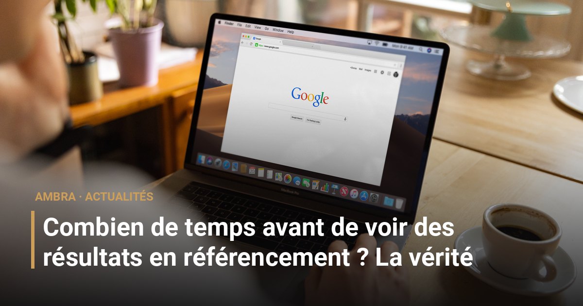 Combien de temps avant de voir des résultats en référencement ? La vérité