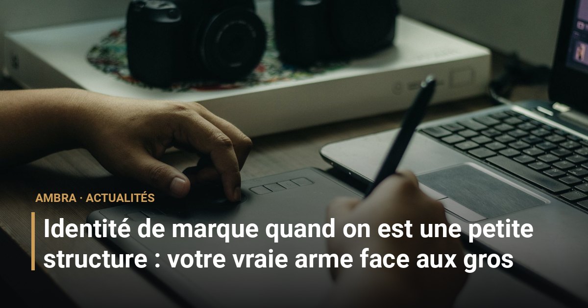 Identité de marque quand on est une petite structure : votre vraie arme face aux gros