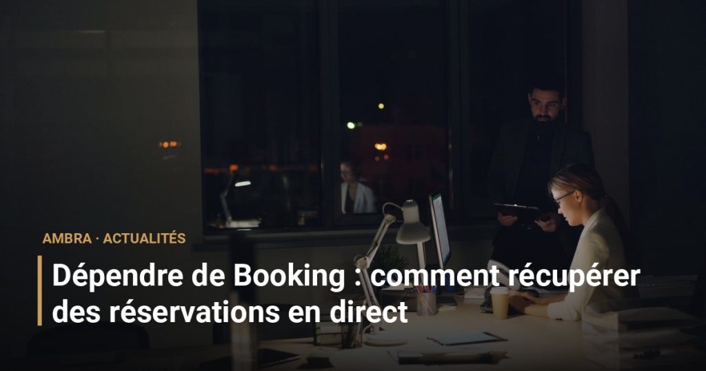 Dépendre de Booking : comment récupérer des réservations en direct