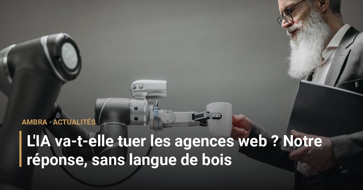 L'IA va-t-elle tuer les agences web ? Notre réponse, sans langue de bois