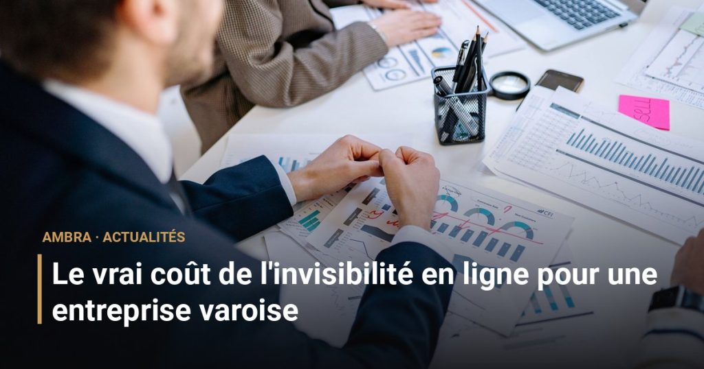 Le vrai coût de l'invisibilité en ligne pour une entreprise varoise