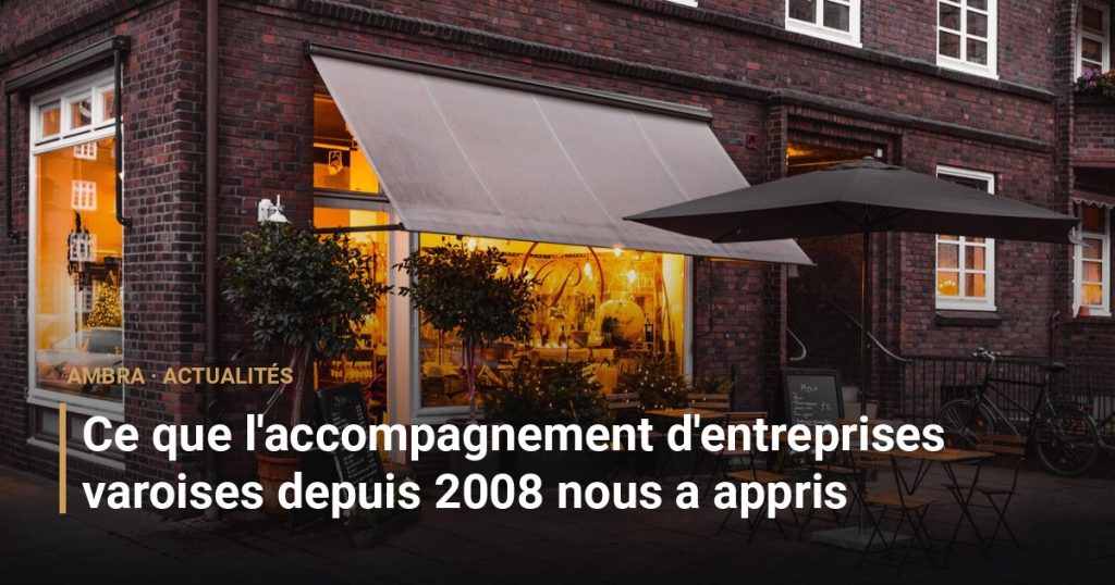 Ce que l'accompagnement d'entreprises varoises depuis 2008 nous a appris