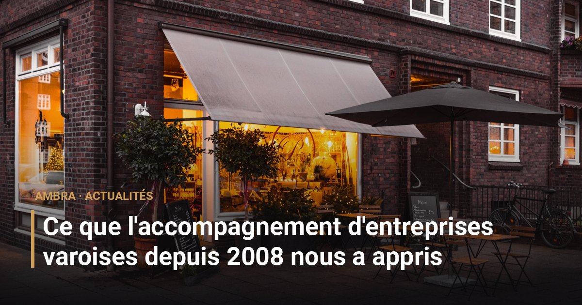 Ce que l'accompagnement d'entreprises varoises depuis 2008 nous a appris