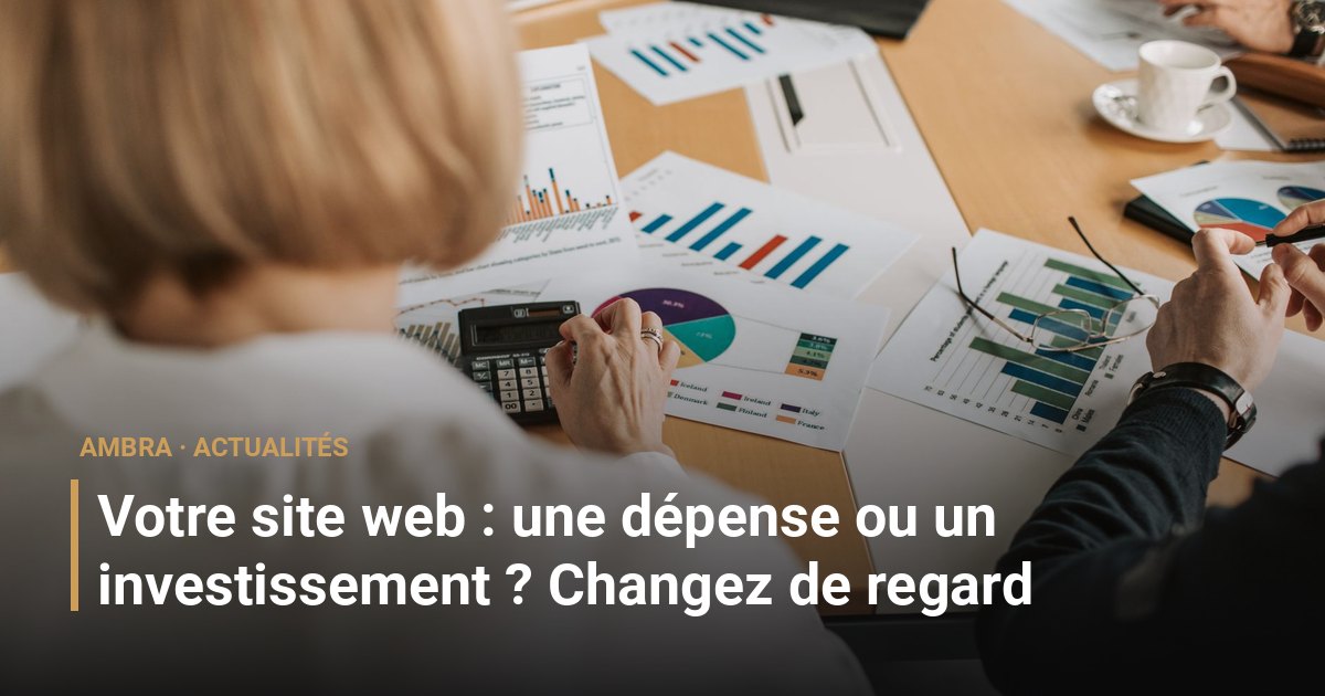 Votre site web : une dépense ou un investissement ? Changez de regard