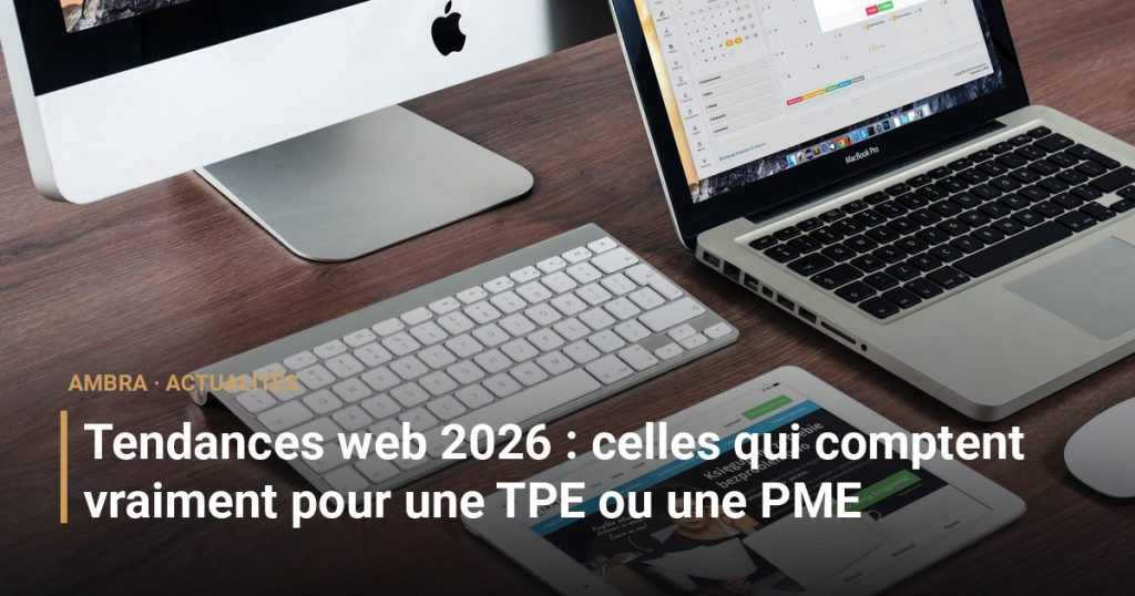 Tendances web 2026 : celles qui comptent vraiment pour une TPE ou une PME