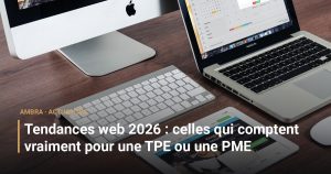 Tendances web 2026 : celles qui comptent vraiment pour une TPE ou une PME