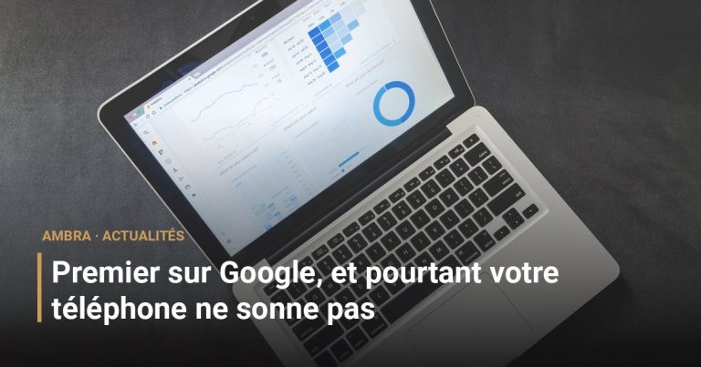 Premier sur Google, et pourtant votre téléphone ne sonne pas