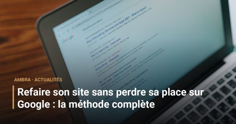 Refaire son site sans perdre sa place sur Google : la méthode complète
