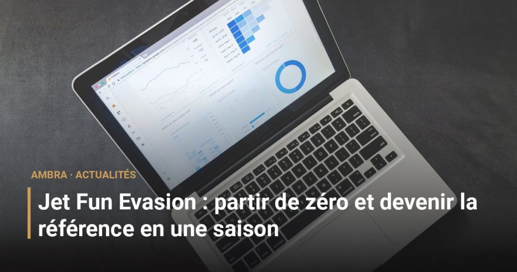 Jet Fun Evasion : partir de zéro et devenir la référence en une saison