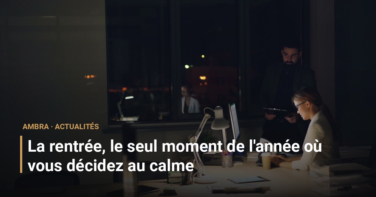 La rentrée, le seul moment de l'année où vous décidez au calme