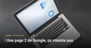 Une page 2 de Google, ça n'existe pas