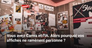 Vous avez Canva et l'IA. Alors pourquoi vos affiches ne ramènent personne ?