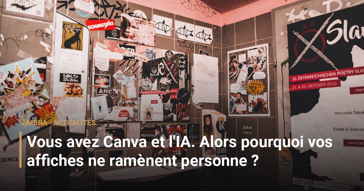Vous avez Canva et l'IA. Alors pourquoi vos affiches ne ramènent personne ?