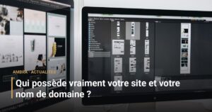 Qui possède vraiment votre site et votre nom de domaine ?