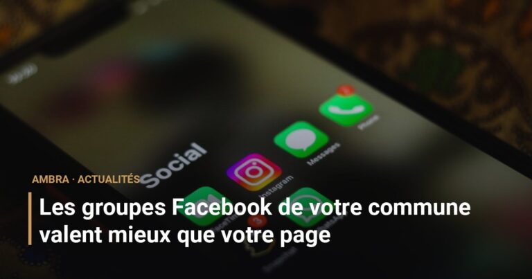 Les groupes Facebook de votre commune valent mieux que votre page