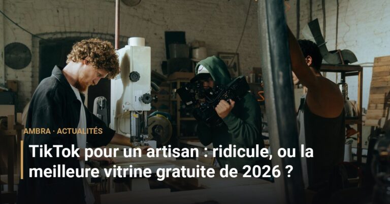 TikTok pour un artisan : ridicule, ou la meilleure vitrine gratuite de 2026 ?