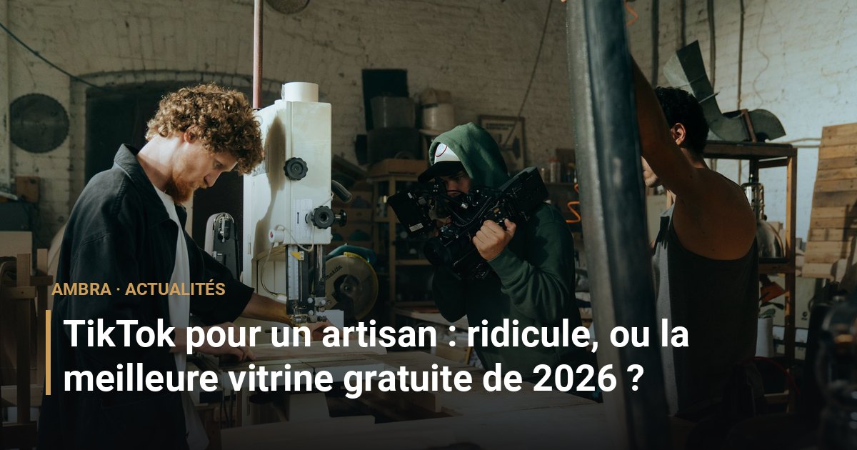 TikTok pour un artisan : ridicule, ou la meilleure vitrine gratuite de 2026 ?