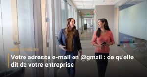 Votre adresse e-mail en @gmail : ce qu'elle dit de votre entreprise