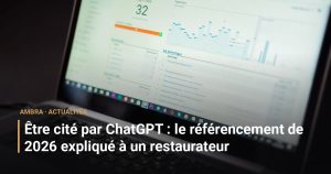 Être cité par ChatGPT : le référencement de 2026 expliqué à un restaurateur