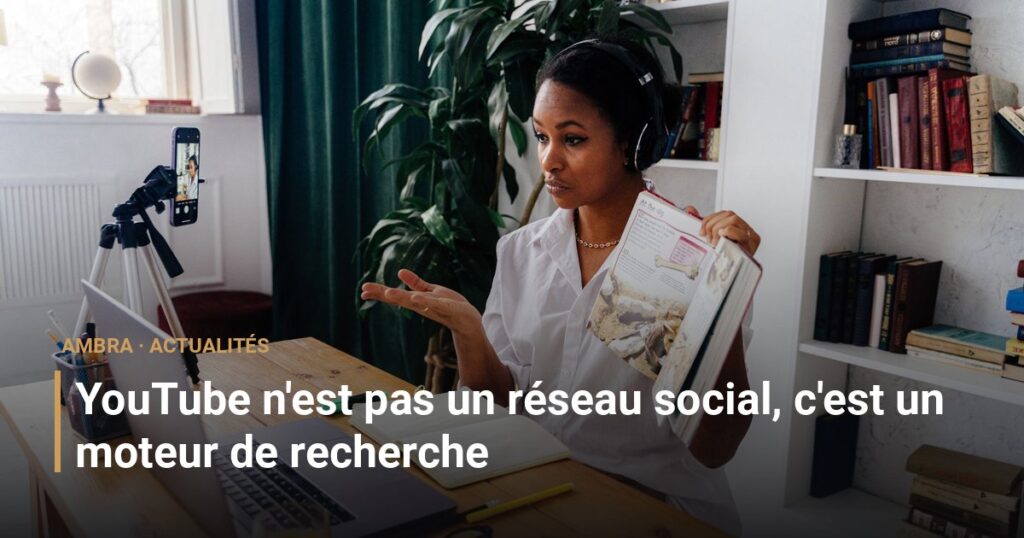 YouTube n'est pas un réseau social, c'est un moteur de recherche
